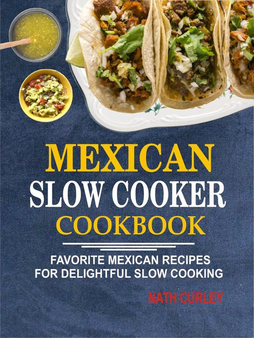 Title details for Mexican Slow Cooker Cookbook by Nath Curley - Available